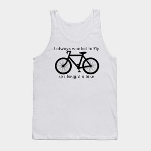 I always Wanted To Fly, So I bought a bike Tank Top